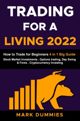 Beispielbild fr TRADING for a LIVING 2022: How to Trade for Beginners : Stock Market Investments , Options Trading, Day Swing and Forex , Cryptocurrency Investing and Bitcoin. Big Beginner's Guide: 4 Books In 1 zum Verkauf von Better World Books