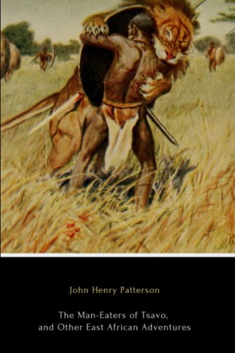 Stock image for The Man-Eaters of Tsavo, and Other East African Adventures (Illustrated) for sale by PhinsPlace