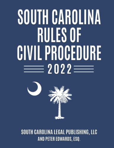 9798414915690: South Carolina Rules of Civil Procedure 2022: Complete Rules in Effect as of February 1, 2022