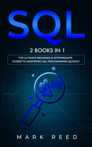 Stock image for SQL: 2 Books in 1 - The Ultimate Beginner & Intermediate Guides To Mastering SQL Programming Quickly (Computer Programming) for sale by HPB-Red