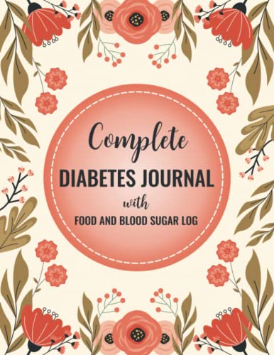 Beispielbild fr Complete Diabetes Journal with Food and Blood Sugar Log: Daily Blood Sugar Tracker with Nutrition, Exercise, Blood Pressure Tracker and More zum Verkauf von Goodwill