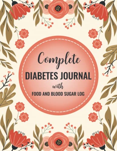 Imagen de archivo de Complete Diabetes Journal with Food and Blood Sugar Log: Daily Blood Sugar Tracker with Nutrition, Exercise, Blood Pressure Tracker and More a la venta por Goodwill