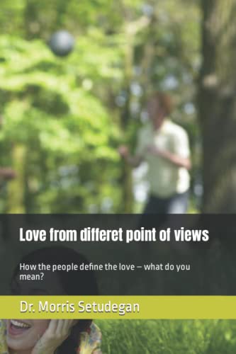 Stock image for Love from differet point of views: How the people define the love - what do you mean? for sale by Ria Christie Collections