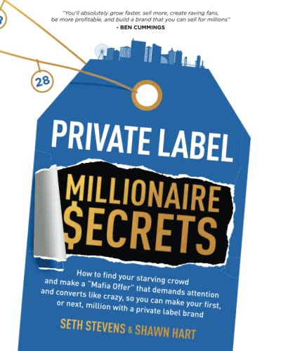 Stock image for Private Label Millionaire Secrets: How to find your starving crowd and make a Mafia Offer that demands attention, and converts like crazy.with a private label brand for sale by HPB-Emerald
