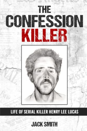 9798415938209: The Confession Killer: Life of Serial Killer Henry Lee Lucas: 24 (Serial Killer True Crime Books)