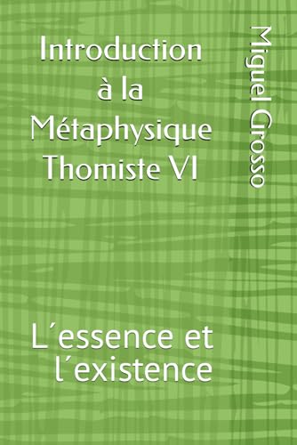 Imagen de archivo de Introduction  la M taphysique Thomiste VI: L essence et l existence a la venta por Ria Christie Collections