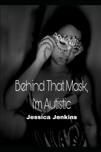 Stock image for Behind That Mask, I'm Autistic for sale by Ria Christie Collections