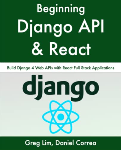 Stock image for Beginning Django API with React: Build Django 4 Web APIs with React Full Stack Applications for sale by Omega