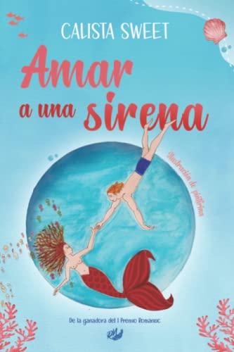 Stock image for AMAR A UNA SIRENA: Una aventura apasionante y peligrosa. De la ganadora del I Premio Romantic (Spanish Edition) for sale by California Books