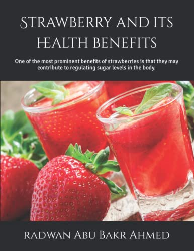 Imagen de archivo de Strawberry and its health benefits: One of the most prominent benefits of strawberries is that they may contribute to regulating sugar levels in the body. a la venta por Ria Christie Collections