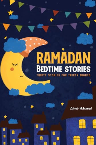 Beispielbild fr Ramadan Bedtime Stories : Thirty Stories for the Thirty Holy Nights of Ramadan! (Ramadan Books for Kids) zum Verkauf von Better World Books