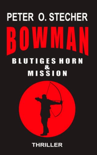Stock image for BOWMAN - BLUTIGES HORN & MISSION: Abenteuer - Thriller - Band I & Band II for sale by Ria Christie Collections