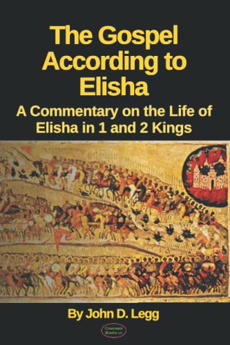 Stock image for The Gospel According to Elisha: A Commentary on the Life of Elisha in 1 and 2 Kings for sale by Ria Christie Collections