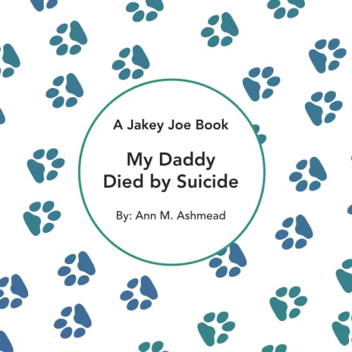 9798417698699: My Daddy Died by Suicide: A Jakey Joe Book