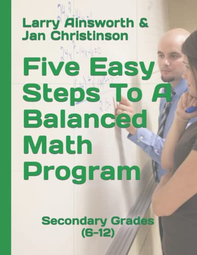 Stock image for Five Easy Steps To A Balanced Math Program: Secondary Grades (6-12) ("Timeless" Practices to Improve Teaching & Learning) for sale by California Books