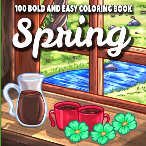 9798418060990: Spring: 100 Bold And Easy Large Print Adult Coloring Book For Women Featuring Simple Spring Design With Beautiful Flowers | Perfect Adult Coloring Books For Seniors And Beginners