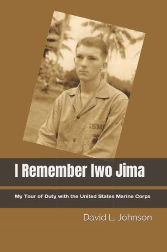 9798418412782: I Remember Iwo Jima: My Tour of Duty with the United States Marine Corps