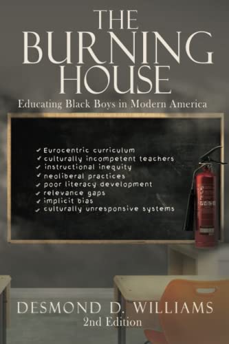 Imagen de archivo de The Burning House: Educating Black Boys in Modern America a la venta por Half Price Books Inc.