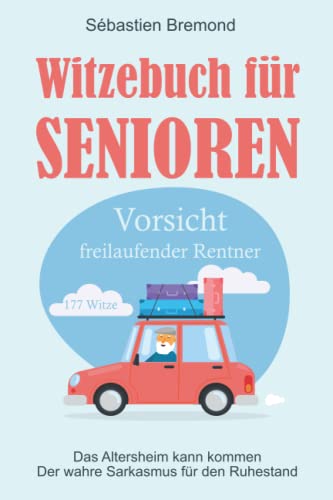 9798419187306: Witzebuch fr Senioren: Vorsicht freilaufender Rentner - Das Altersheim kann kommen - Der wahre Sarkasmus fr den Ruhestand