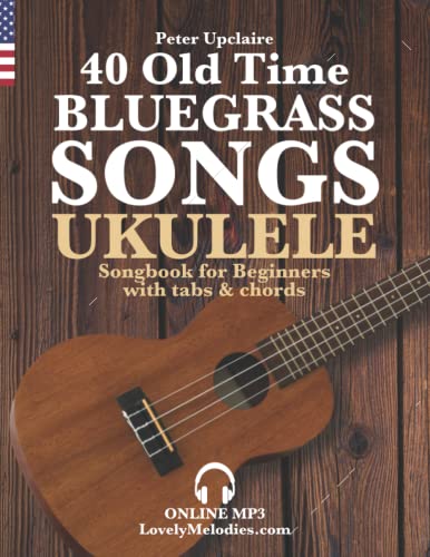 Stock image for 40 Old Time Bluegrass Songs - Ukulele Songbook For Beginners With Tabs And Chords for sale by GreatBookPrices