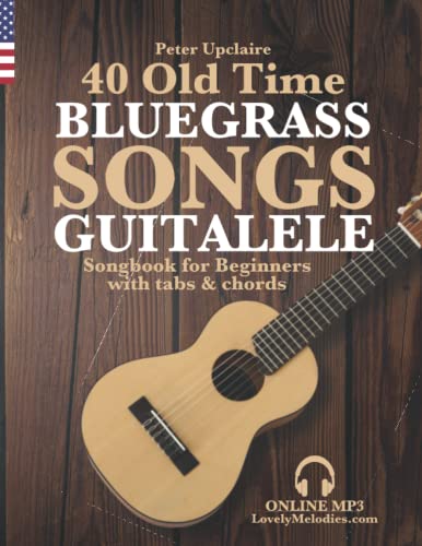 Stock image for 40 Old Time Bluegrass Songs - Guitalele Songbook For Beginners With Tabs And Chords for sale by GreatBookPrices