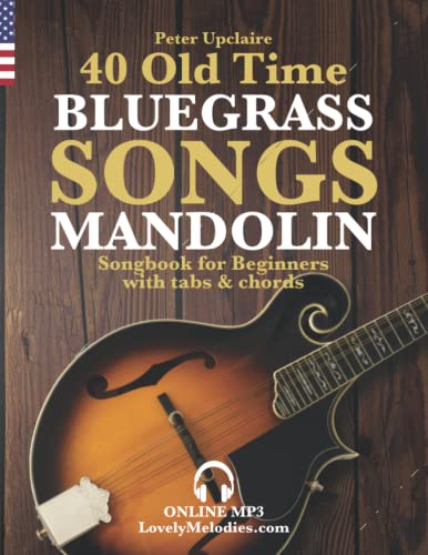 Stock image for 40 Old Time Bluegrass Songs - Mandolin Songbook For Beginners With Tabs And Chords for sale by GreatBookPrices