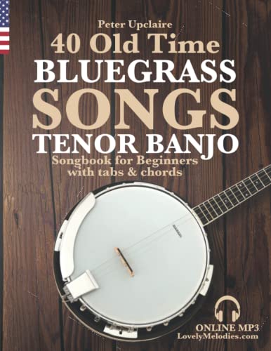 Stock image for 40 Old Time Bluegrass Songs - Tenor Banjo Songbook For Beginners With Tabs And Chords for sale by GreatBookPrices