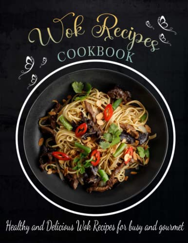9798419483583: wok recipes cookbook: Healthy and Delicious Wok Recipes for busy and gourmet