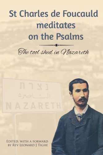 Beispielbild fr St Charles de Foucauld meditates on the Psalms: The tool shed in Nazareth zum Verkauf von HPB-Diamond