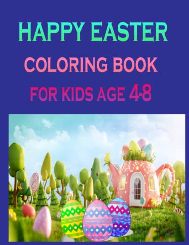 Stock image for happy easter colori ng book for kids age 4-8: A Fun Coloring Happy Easter Things and Other Cute Stuff - Easter for Kids, Children's and Toddlers Boys for sale by Chiron Media