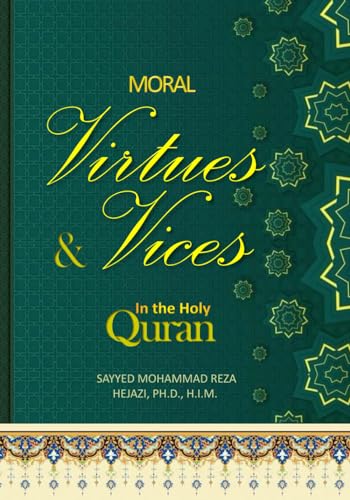 Stock image for Moral Virtues and Vices in the Holy Quran: 30 Quranic Lessons in Moral Virtues and Vices for sale by Ria Christie Collections