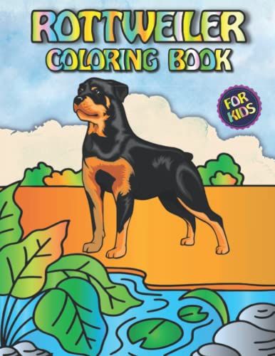 Stock image for Rottweiler Coloring Book For Kids: Featuring Fun Gorgeous And Unique Stress Relief Relaxation Rottweiler Coloring Pages For Kids for sale by Ria Christie Collections