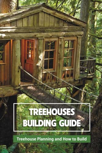 9798420645437: Treehouses Building Guide: Treehouse Planning and How to Build