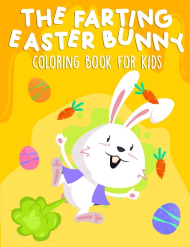 Stock image for The Farting Easter Bunny Coloring Book for Kids: Easter Hilarious Coloring Book For Kids of all ages. A Collection of Funny Farting Bunnies - Easter Activity Book For Funny Boys and Girls (Gift idea f for sale by Ria Christie Collections
