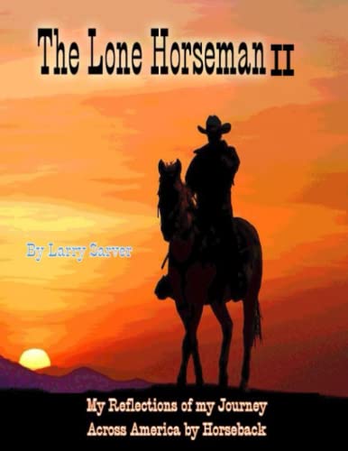 Beispielbild fr The Lone Horseman Book II: Reflections Of My Journey Across America By Horseback zum Verkauf von Ria Christie Collections