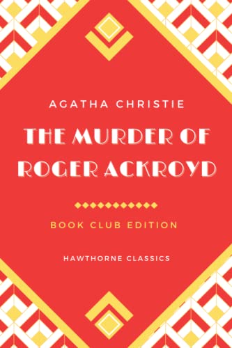 Stock image for The Murder of Roger Ackroyd: The Original Classic Edition by Agatha Christie - Unabridged and Annotated For Modern Hercule Poirot Readers and Mystery Book Clubs for sale by Half Price Books Inc.