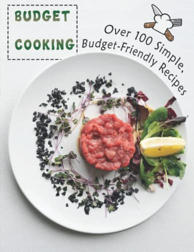 9798421154808: Budget Cooking: 100 Simple, Budget-Friendly Recipes