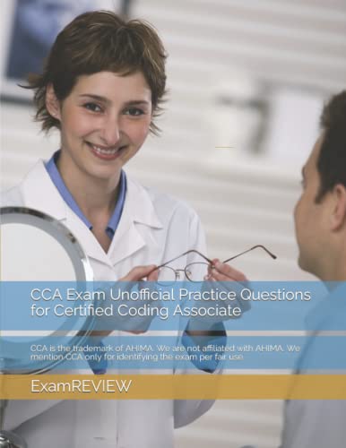 Immagine dell'editore per CCA Exam Unofficial Practice Questions for Certified Coding Associate: CCA is the trademark of AHIMA. We are not affiliated with AHIMA. We mention CCA ... the exam per fair use. (ExamREVIEW MEDICAL) venduto da Ria Christie Collections