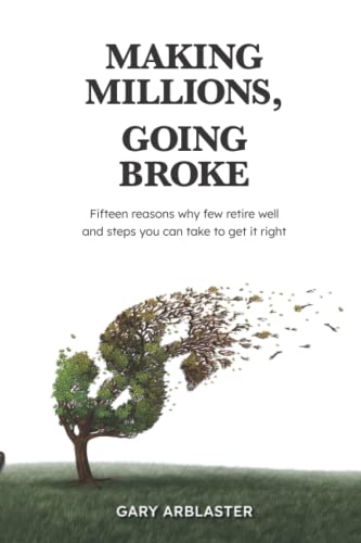 Beispielbild fr Making Millions, Going Broke: Fifteen reasons why few retire well and steps you can take to get it right zum Verkauf von HPB-Ruby