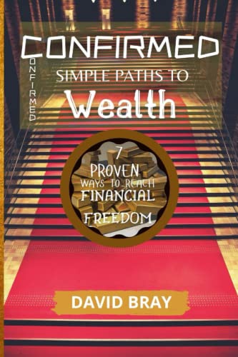 9798421461265: Confirmed Simple Paths to Wealth: Seven proven ways to reach financial freedom