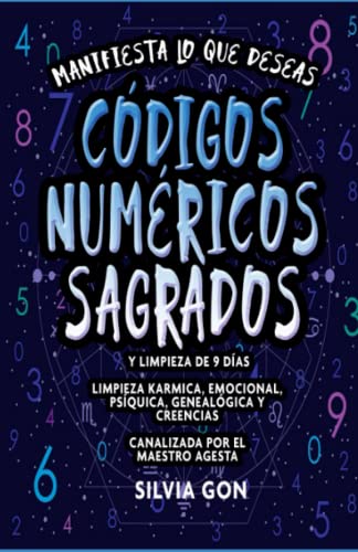 Imagen de archivo de Manifiesta lo que deseas. Cdigos Numricos Sagrados: Y limpieza de 9 das. Limpieza karmica, emocional, psquica, genealoga y creencias. Canalizada por el maestro Agesta (Spanish Edition) a la venta por Omega