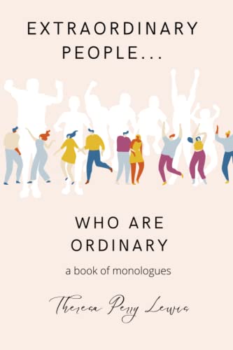 Stock image for Extraordinary People Who Are Ordinary: A Compilation of Monologues About Everyday People for sale by Ria Christie Collections