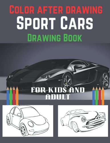 Stock image for Color After Drawing- Sport Cars Drawing Book For Kids And Adult for sale by GreatBookPrices