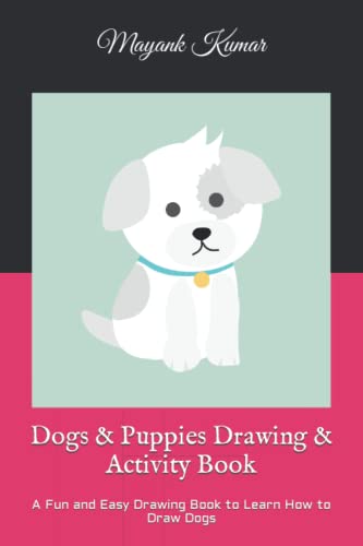 Beispielbild fr Dogs & Puppies Drawing & Activity Book: A Fun and Easy Drawing Book to Learn How to Draw Dogs zum Verkauf von Ria Christie Collections