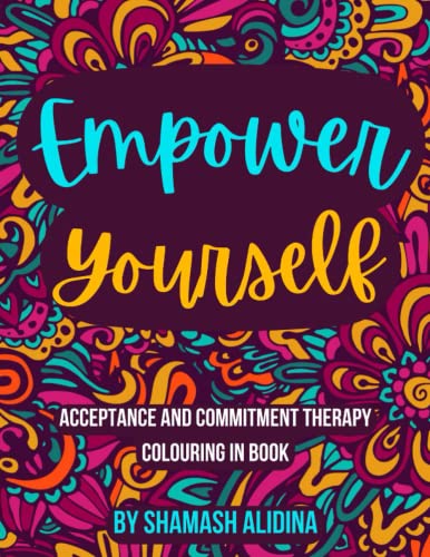 Beispielbild fr Empower Yourself: Acceptance and Commitment Therapy Colouring Book zum Verkauf von Ria Christie Collections