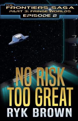 Imagen de archivo de Ep.#2 - No Risk Too Great (The Frontiers Saga - Part 3: Fringe Worlds) a la venta por Zoom Books Company