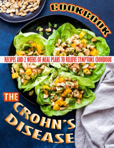 Beispielbild fr The Crohn_s Disease Cookbook: Recipes and 2 Weeks of Meal Plans to Relieve Symptoms zum Verkauf von Ria Christie Collections