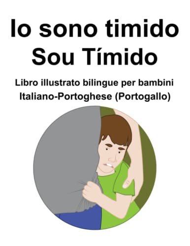 Imagen de archivo de Italiano-Portoghese (Portogallo) Io sono timido / Sou T?mido Libro illustrato bilingue per bambini a la venta por PBShop.store US