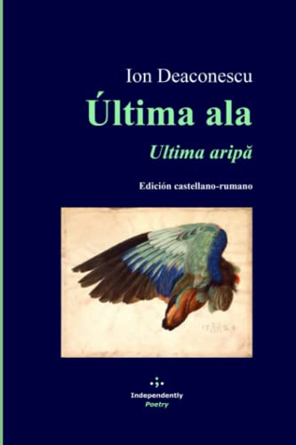 Beispielbild fr ltima ala / Ultima arip: Edicin castellano-rumano (Poesa rumana contempornea) (Spanish Edition) zum Verkauf von Big River Books