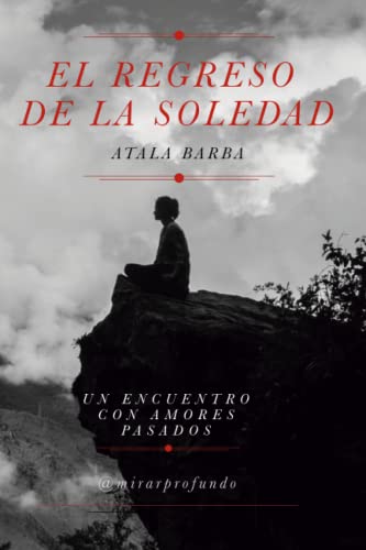 Beispielbild fr El Regreso de la Soledad: Un Encuentro con Amores Pasados zum Verkauf von Hamelyn